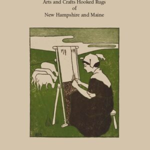 Helen Albee and Marion Volk - Arts and Crafts Hooked Rugs of New Hampshire and Maine by David Cathers - Signed