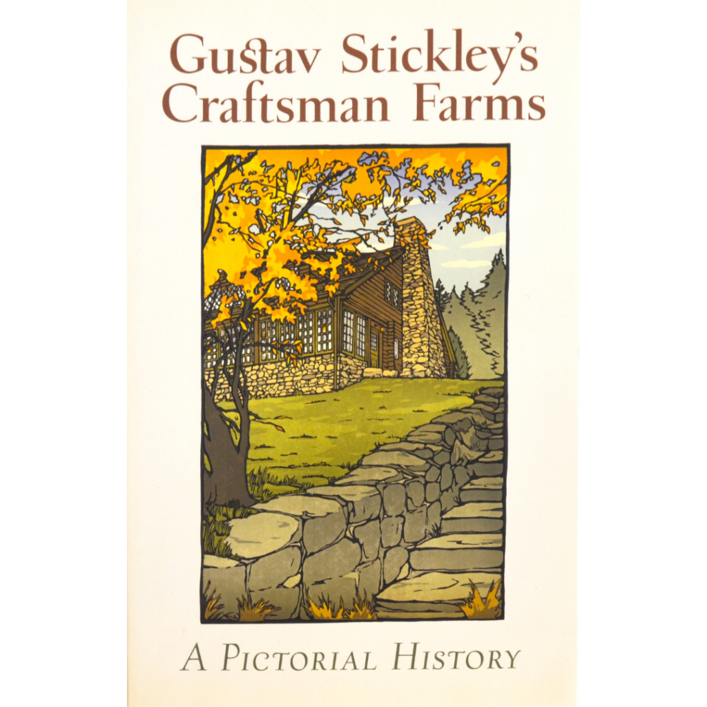 Gustav Stickley’s Craftsman Farms A Pictorial History Stickley Museum