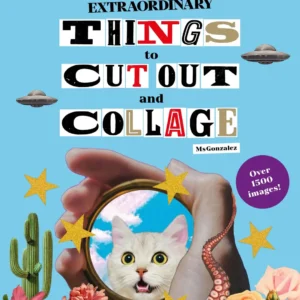 Even More Extraordinary Things to Cut Out and Collage - Book